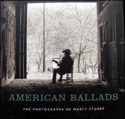 AMERICAN BALLADS: THE PHOTOGRAPHS OF MARTY STUART