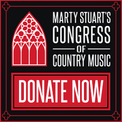 DONATE TO MARTY STUART’S CONGRESS OF COUNTRY MUSIC
